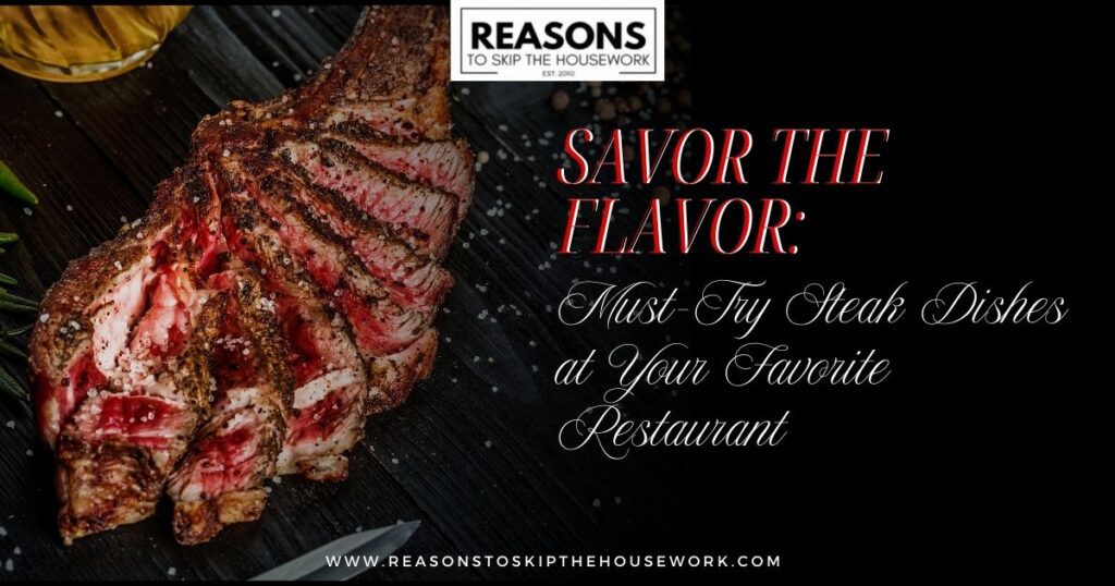 Must-Try Steak Dishes at Your Favorite Restaurant